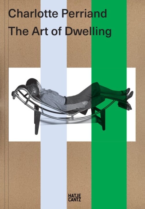 Charlotte Perriand - The Art of Dwelling 