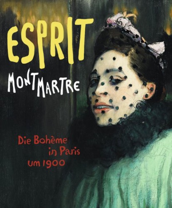Esprit Montmartre - Die Bohème in Paris um 1900