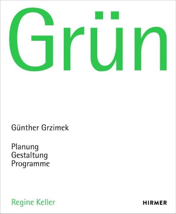 Grün - Günther Grzimek: Planung - Gestaltung - Programme