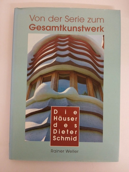 Von der Serie zum Gesamtkunstwerk - Die Häuser des Dieter Schmid