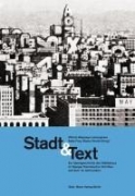 Stadt & Text: Zur Ideengeschichte der Stadt und des Städtebaus im Spiegel theoretischer Schriften Schriften seit dem 18. Jahrhundert
