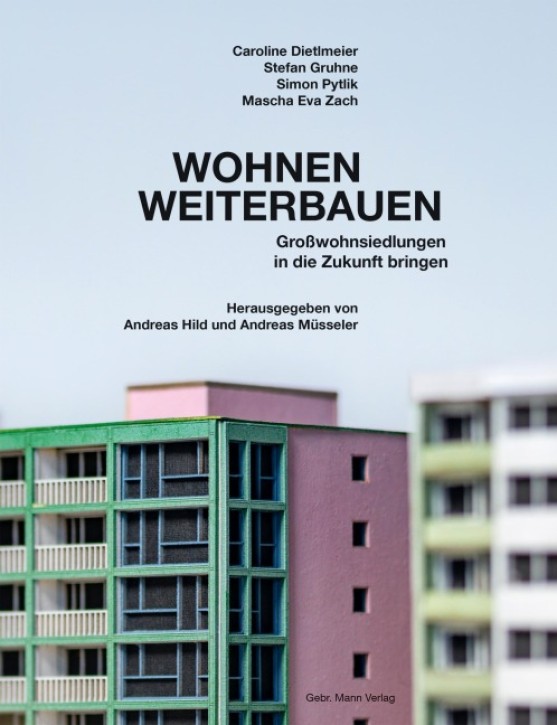 Wohnen weiterbauen - Großwohnsiedlungen in die Zukunft bringen 