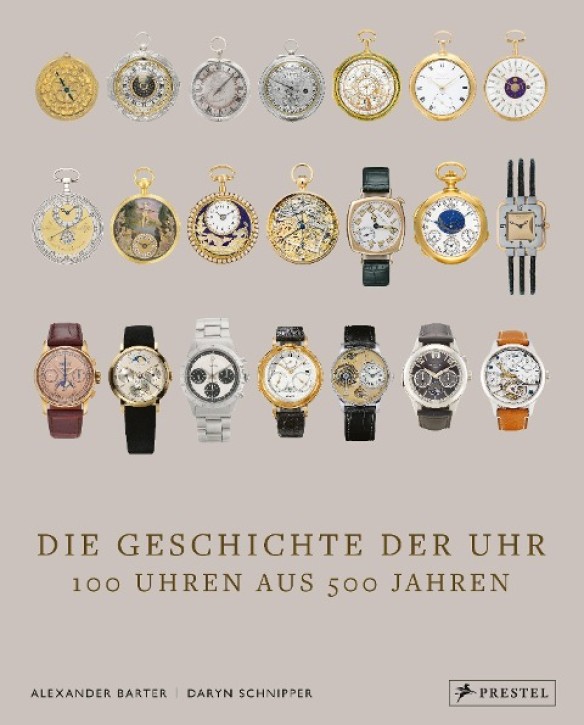 Die Geschichte der Uhr - 100 Uhren aus 500 Jahren