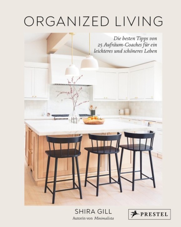 Organized Living - Die besten Tipps von 25 Aufräum-Coaches für ein leichteres und schöneres Leben