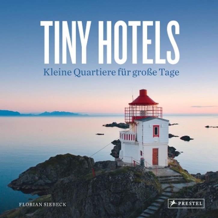 Tiny Hotels - Kleine Quartiere für große Tage