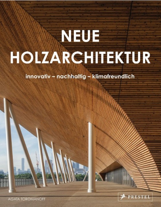 Neue Holzarchitektur - Innovativ, nachhaltig, klimafreundlich