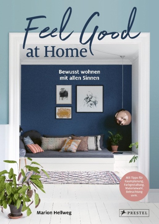 Feel Good at Home - Bewusst wohnen mit allen Sinnen