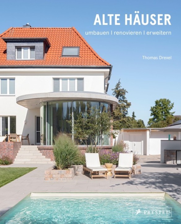 Alte Häuser - Umbauen, renovieren, erweitern