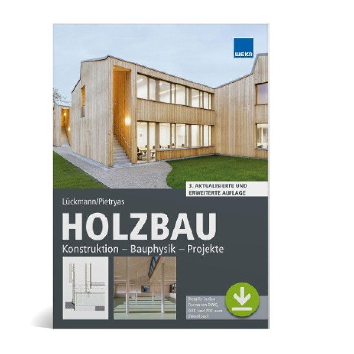 Holzbau: Konstruktion - Bauphysik - Projekte