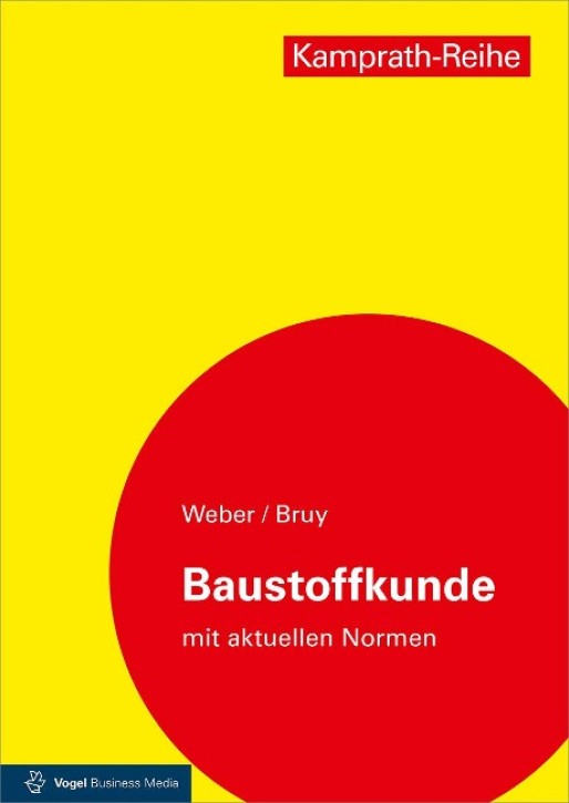 Baustoffkunde - Aufbau und Technologie, Arten und Eigenschaften, Anwendung und Verarbeitung 