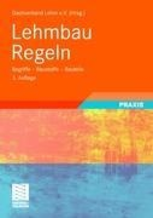 Lehmbau Regeln: Begriffe - Baustoffe - Bauteile