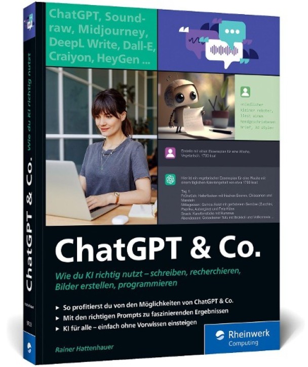 ChatGPT u. Co. Das neue Workbook zum Thema KI - mit vielen Praxisbeispielen zum Texten und Coden, zur Wissensrecherche und Bildgestaltung