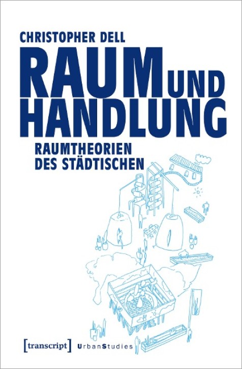 Raum und Handlung - Raumtheorien des Städtischen