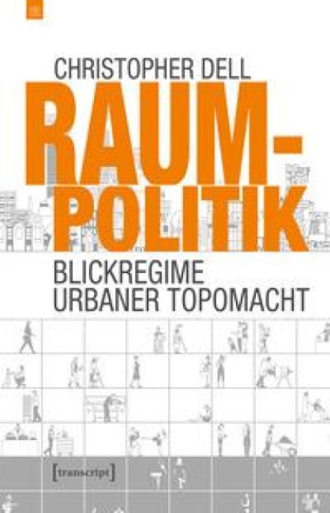 Raumpolitik - Blickregime urbaner Topomacht