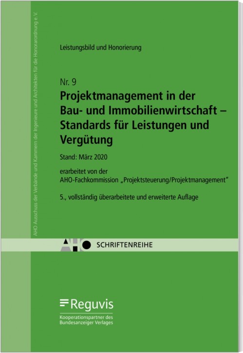 Projektmanagement in der Bau- und Immobilienwirtschaft - Standards für Leistungen und Vergütung AHO Heft 9