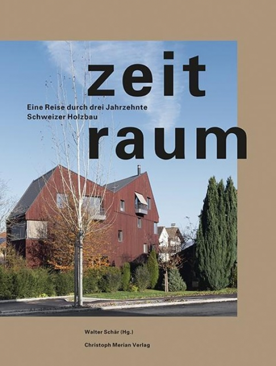 Zeitraum - Eine Reise durch drei Jahrzehnte Schweizer Holzbau