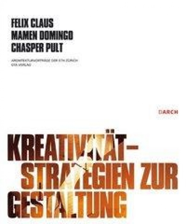 Kreativität - Strategien zur Gestaltung (Architekturvorträge der ETH Zürich, Heft 3)
