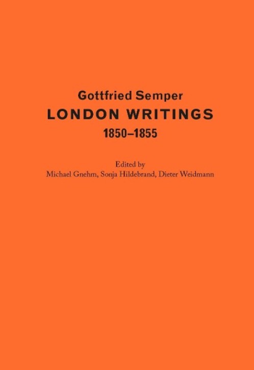 Gottfried Semper - London Writings 1850-1855