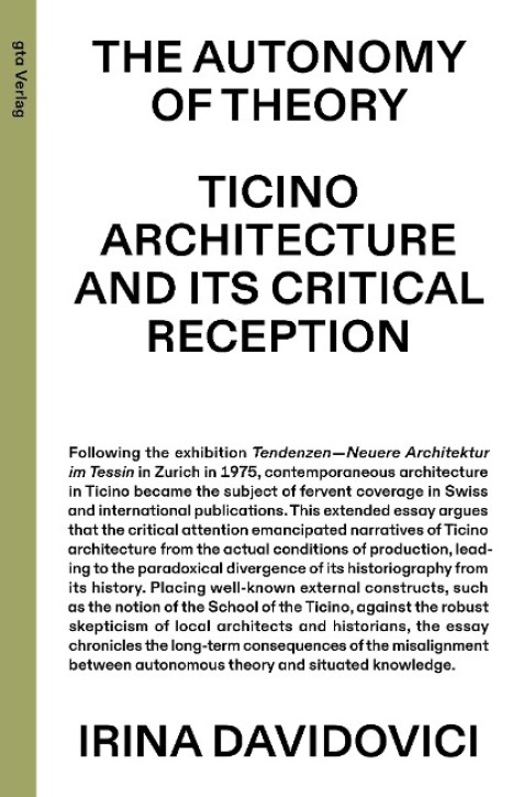 The Autonomy of Theory - Ticino Architecture and Its Critical Reception