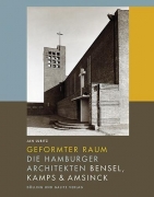 Geformter Raum: Die Hamburger Architekten Bensel, Kamps & Amsinck