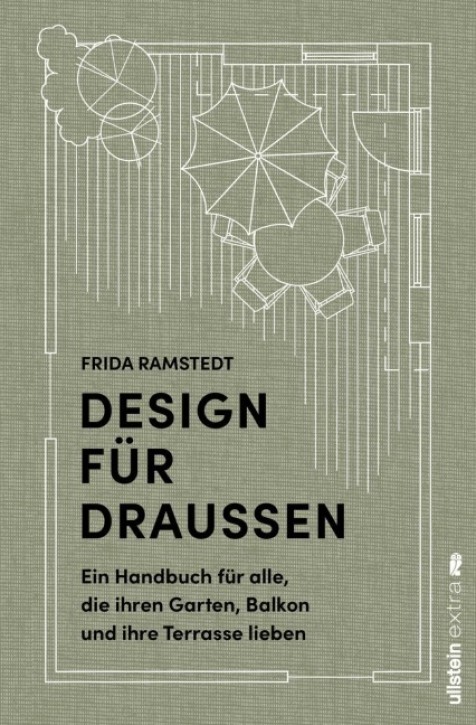 Design für Draußen - Ein Handbuch für alle, die ihren Garten, Balkon und ihre Terrasse lieben
