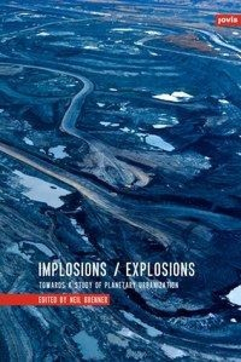 Implosions /Explosions - Towards a Study of Planetary Urbanization
