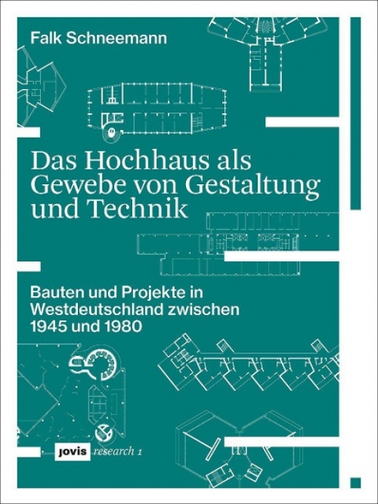 Das Hochhaus als Gewebe von Gestaltung und Technik - Bauten und Projekte in Westdeutschland zwischen 1945 und 1980