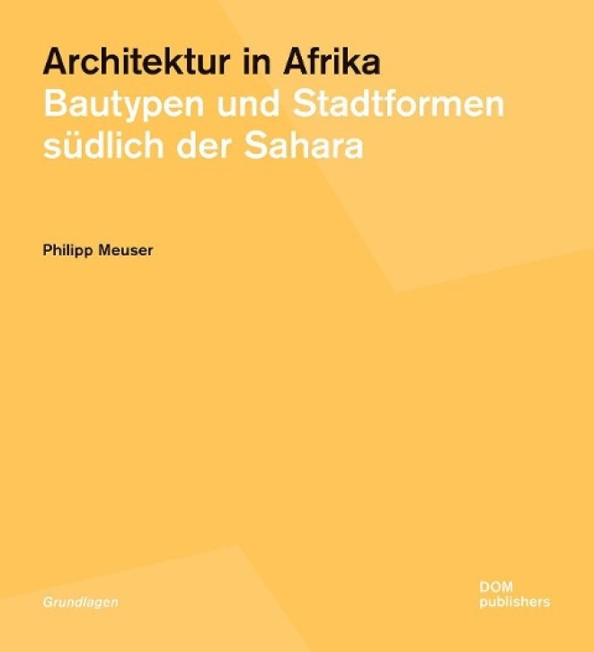 Architektur in Afrika - Bautypen und Stadtformen südlich der Sahara
