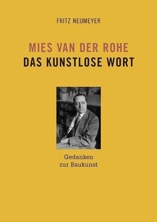 Mies van der Rohe: Das kunstlose Wort