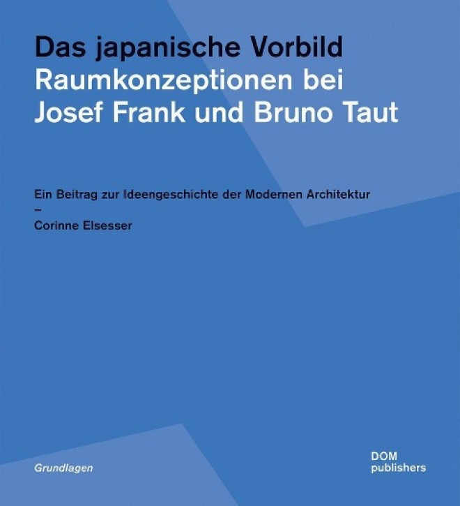 Das japanische Vorbild - Raumkonzeptionen bei Josef Frank und Bruno Taut