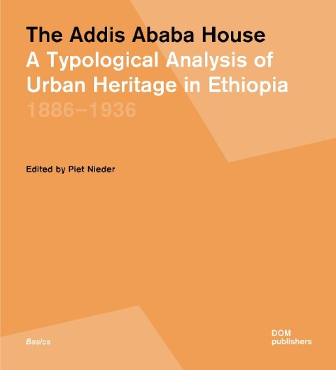 The Addis Ababa House A Typological Analysis of Urban Heritage in Ethiopia, 1886-1936