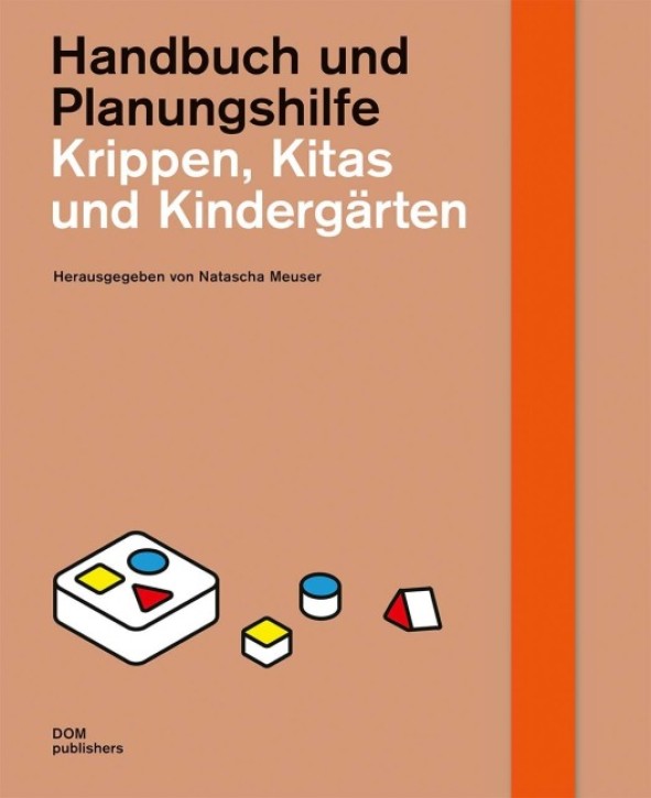 Krippen, Kitas und Kindergärten - Handbuch und Planungshilfe