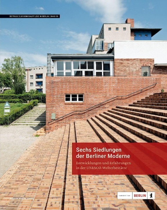 Sechs Siedlungen der Berliner Moderne - Entwicklungen und Erfahrungen in der UNESCO-Welterbestätte