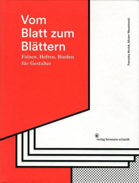Vom Blatt zum Blättern: Falzen, Heften, Binden für Gestalter