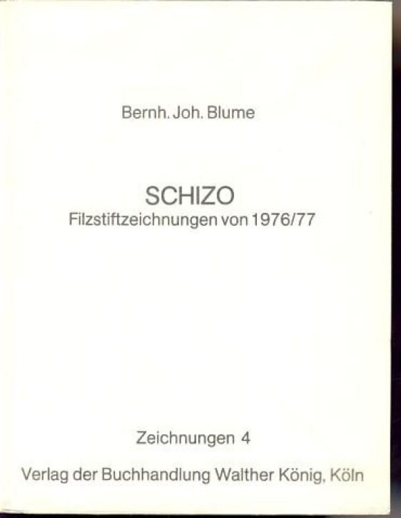 Bernh. Joh. Blume - Schizo: Filzstiftzeichnungen von 1976/77