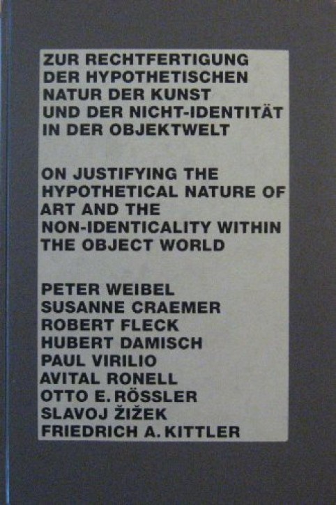 Peter Weibel - Zur Rechtfertigung der hypothetischen Natur der Kunst und der Nicht-Identität in der Objektwelt