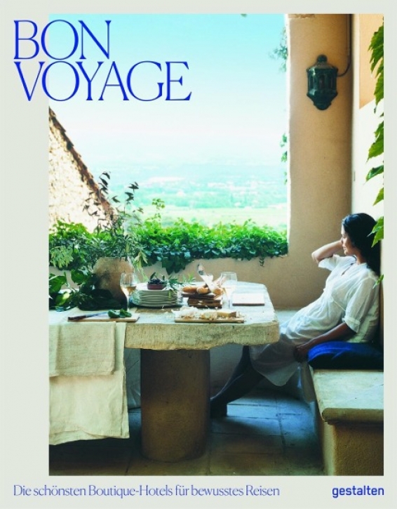 Bon Voyage - Die schönsten Boutique-Hotels für bewusstes Reisen