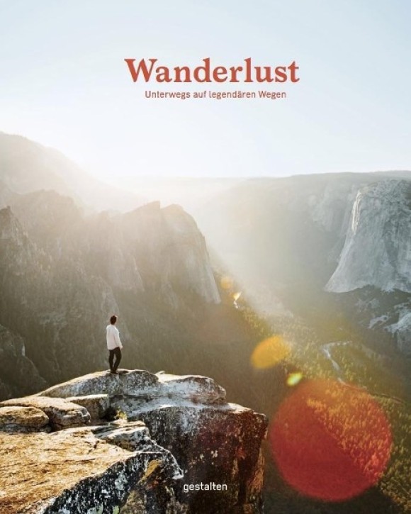 Wanderlust - Unterwegs auf legendären Wegen