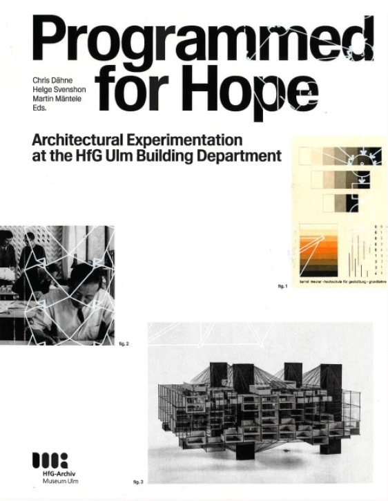 Programmed for Hope - Architectural Experimentation at the HfG Ulm Building Department