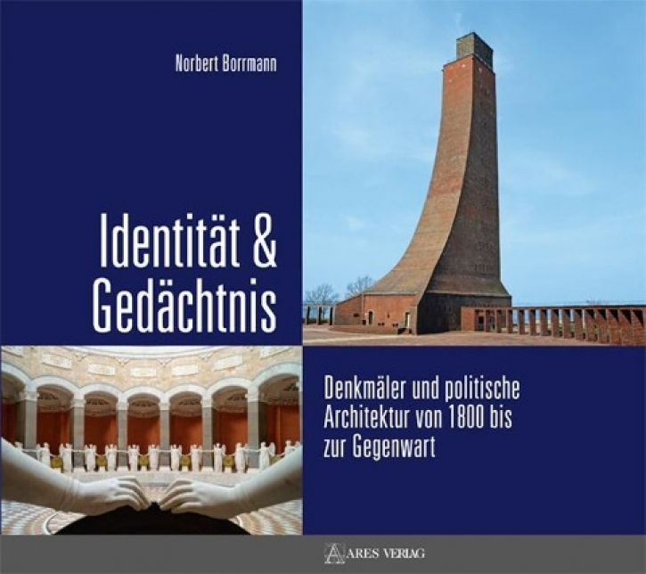 Identität & Gedächtnis - Denkmäler und politische Architektur von 1800 bis zur Gegenwart