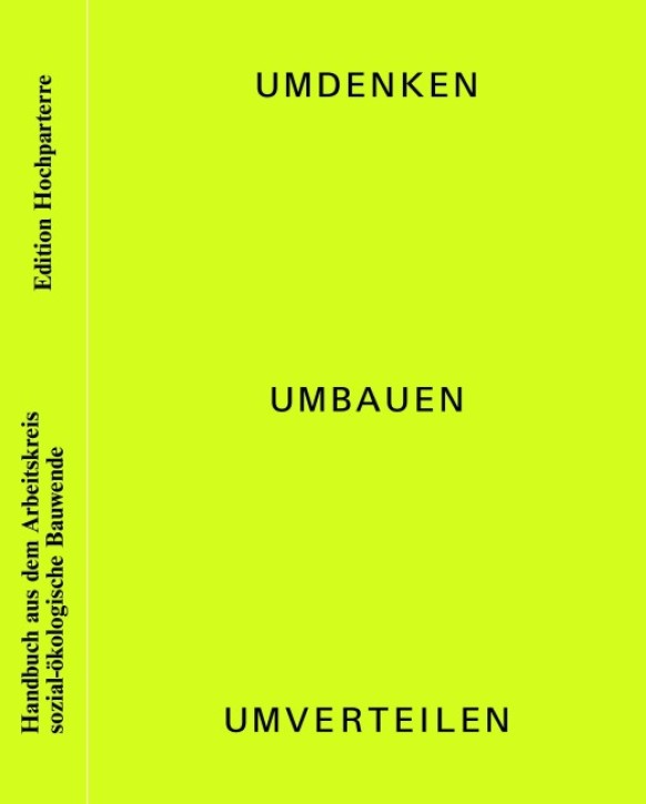 Umdenken, umbauen, umverteilen - Ein Handbuch des Arbeitskreises sozialökologische Bauwende