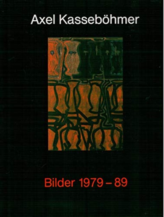 Axel Kasseböhmer - Bilder 1979-89