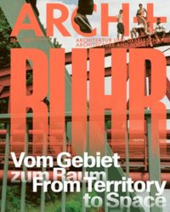 Arch+ 264 - Ruhr: Vom Gebiet zum Raum