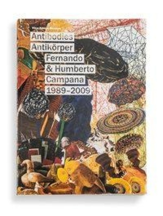 ANTIBODIES ANTIKÖRPER  Fernando & Humberto Campana 1989-2009 