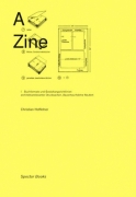 A Zine/ Aspekte architekturrelevanter Drucksachen: Das Phänomen Eigenverlag in gestaltenden Disziplinen