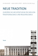 Neue Tradition - Europäische Architektur im Zeichen von Traditionalismus und Regionalismus