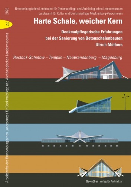Harte Schale, weicher Kern - Denkmalpflegerische Erfahrungen bei der Sanierung von Betonschalenbauten Ulrich Müthers