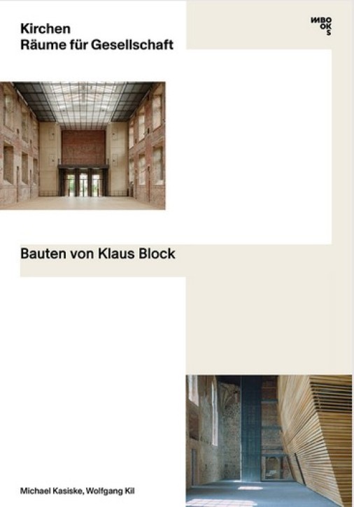 Kirchen - Räume für Gesellschaft: Bauten von Klaus Block