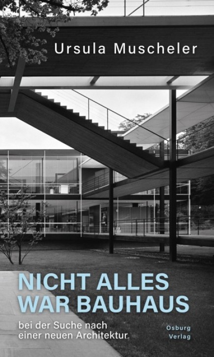 Nicht alles war Bauhaus - bei der Suche nach einer neuen Architektur