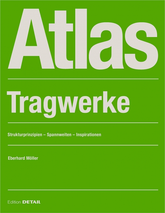 Atlas Tragwerke - Strukturprinzipien, Spannweiten, Inspirationen